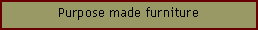 Text Box: Purpose made furniture